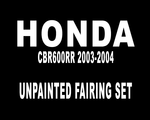 Honda CBR600RR Unpainted Fairings Plastics Kit 2003-2004 FM-0107